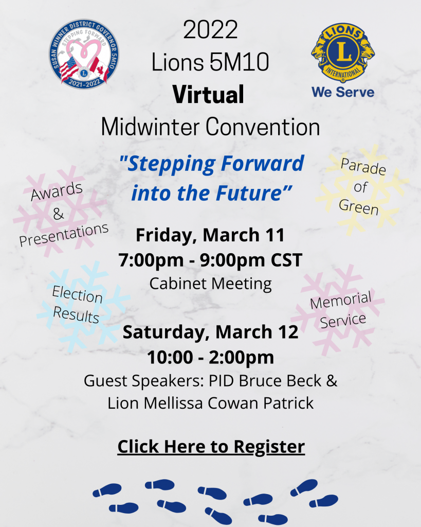 Lions 5M10 Virtual Midwinter Convention, Theme is Stepping Forward into the Future, to take place on Friday, March 11th 7-9pm CST and Saturday March 12th 10am-2pm CST.